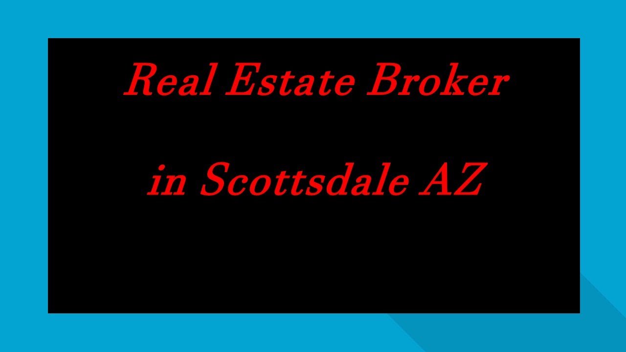 Licensed Real Estate Broker Scottsdale, AZ - Best Real Estate Broker Scottsdale: Top Real Estate Licensed Real Estate Broker Scottsdale, AZ - Best Real Estate Broker Scottsdale: Top Real Estate