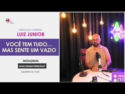 ORÁCULOS E MISTÉRIOS – LUIZ JUNIOR - Sinto um vazio dentro de mim!