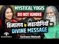 Divine Messages From Mystic Yogis Energies Of Himalaya Self Love Spirituality Eeshaan Mahesh Divine Messages From Mystic Yogis Energies Of Himalaya Self Love Spirituality Eeshaan Mahesh