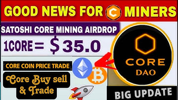 Good News 🎉|Satoshi Core Mining airdrop 🤯| Core Coin Price Trade Buy & Sell 🎉🤩 1Core = $35 🤑#crypto