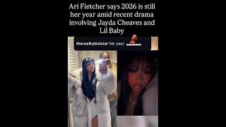 Ari Fletcher says 2026 is still her year amid recent drama involving Jayda Cheaves and Lil Baby