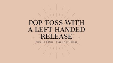 Pop Toss With A Left Handed Release - How To