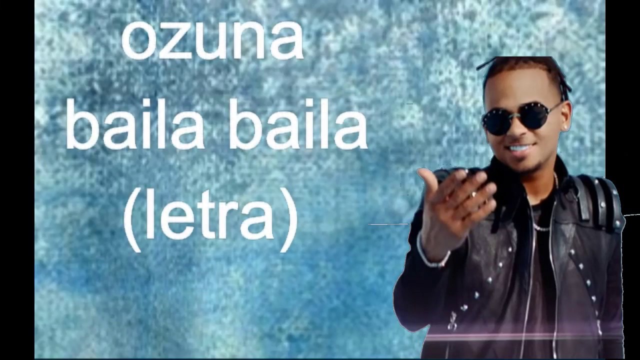 Ozuna Baila Baila Baila Remix Letra