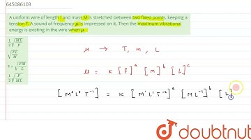 A uniform wire of length I and mass M is stretched between two fixed points, keeping a tension F...