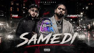 ELGRANDETOTO - SAMEDI (Feat. SHAW) @REMIXURA