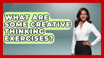 What Are Some Creative Thinking Exercises? - The Time Management Pro