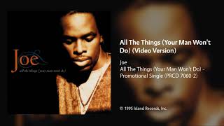 Joe - All The Things (Your Man Won't Do) (Video Version)