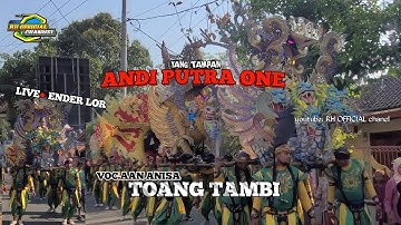toang tambi voc aan anisa ||YANG TAMPAN ANDI PUTRA ONE || Live ender lor