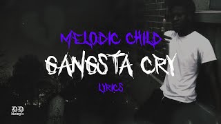 Melodic Child - Gangsta Cry (Official Lyrics)