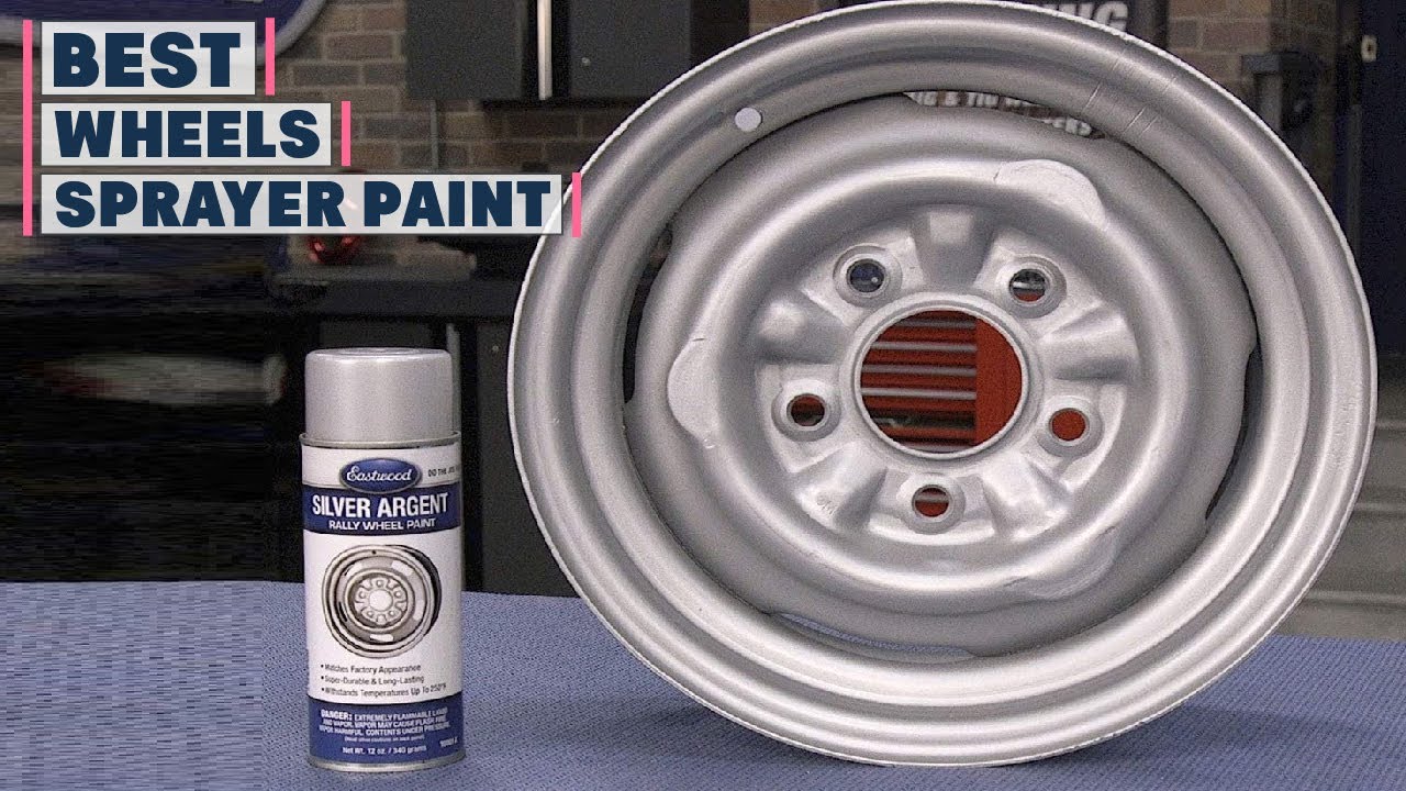 Top 10 Best Spray Paint for Wheels in 2023 The Ultimate Countdown