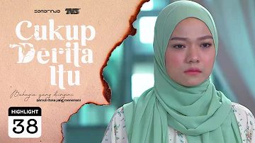 HIGHLIGHT: Episod 38 - Tapi Ellani Tak Bahagia Yek!  | Cukup Derita Itu (2021)