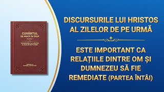 Cuvântul lui Dumnezeu „Este important ca relațiile dintre om și Dumnezeu să fie remediate” Partea Întâi