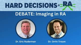 Hard Decisions Debate: Imaging in RA