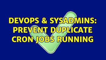 DevOps & SysAdmins: Prevent duplicate cron jobs running (11 Solutions!!)