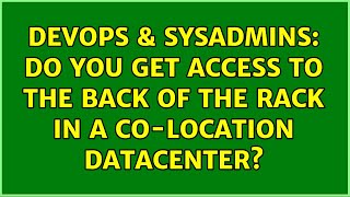 DevOps & SysAdmins: Do you get access to the back of the rack in a co-location datacenter? Net Worth
