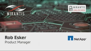 Mirantis Unlocked Partner Interviews: NetApp - Rob Esker