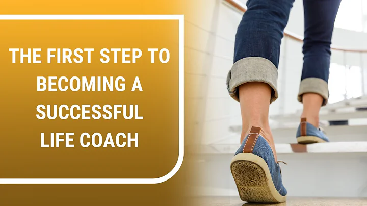 The First Step to Becoming a Successful Life Coach...