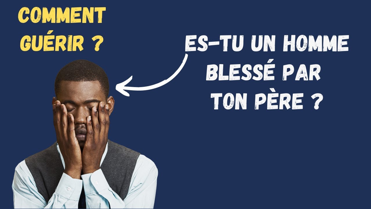 Comment guérir de la blessure du père ?