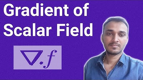 GRADIENT OF A SCALAR FIELD IN HINDI