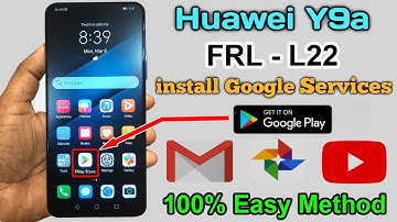 How to Install Play Store All Services Huawei Y9a | Huawei FRL-L22 Install Google Play Store 2021 |
