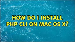 How Do I Install PHP CLI on Mac OS X? (3 Solutions!!)