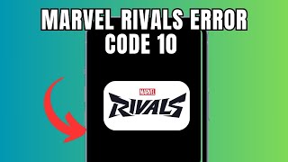 Marvel Rivals  Error code 10 (Quick fix)