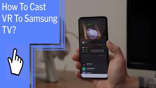 How To Cast Vr To Samsung TV? screenshot 2