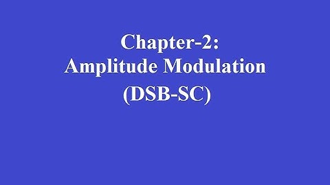 Lecture 3: Amplitude Modulation (DSB-SC)