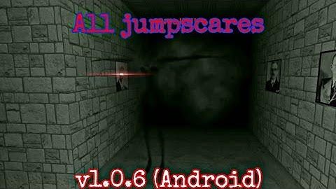 Eyes - the horror game: All jumpscares in v1.0.6 (Android)
