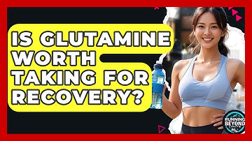Is Glutamine Worth Taking For Recovery? - Running Beyond Limits