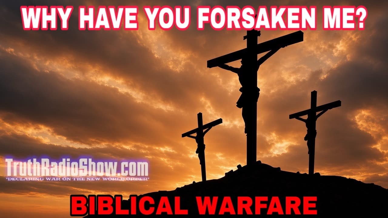 Biblical Warfare: Why Have You Forsaken Me - Live Wed 9pm et