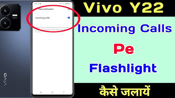 How to Vivo Y22 Incoming Calls Flashlight Setting ll Incoming Calls पे  Flashlight कैसे जायेंगे।
