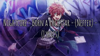 Nightcore - Born a Rockstar - (Neffex) - (Lyrics)