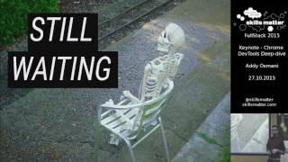 Celebrity Chrome DevTools: State of the union - FullStack 2015 Keynote Wealth