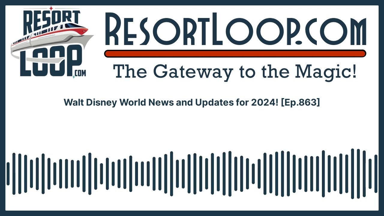 Walt Disney World News and Updates for 2024! [Ep.863]