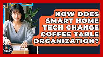 How Does Smart Home Tech Change Coffee Table Organization? - Your Organization Mentor