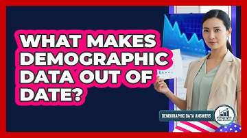 What Makes Demographic Data Out Of Date?