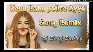 Nenu Ranu Police ayyo-  Folk Song - Dj Siraj smiey