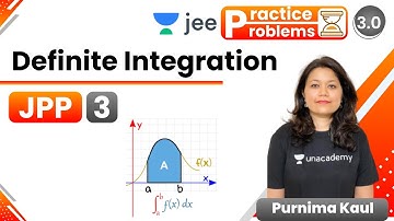 JEE: Definite Integration JPP - 3 | Unacademy JEE | JEE Maths | Purnima Kaul