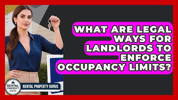 What Are Legal Ways For Landlords To Enforce Occupancy Limits? - Rental Property Gurus