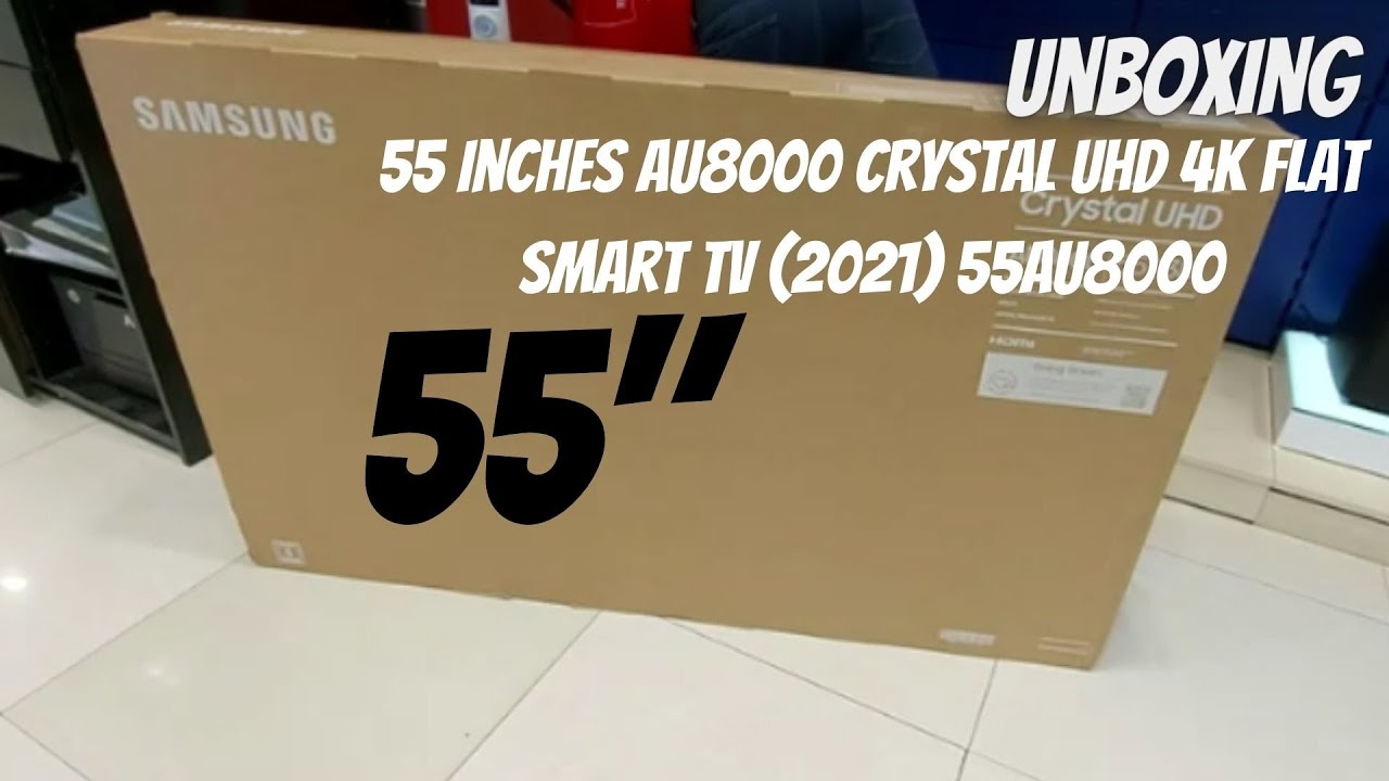 Unboxing Samsung 55 Inches AU8000 Crystal UHD 4K Flat Smart TV (2021
