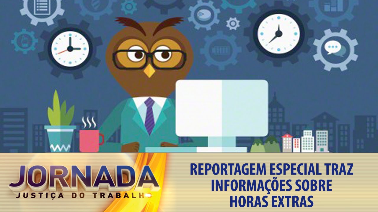 Resultado de imagem para Horas extras são tema do programa Jornada desta semana