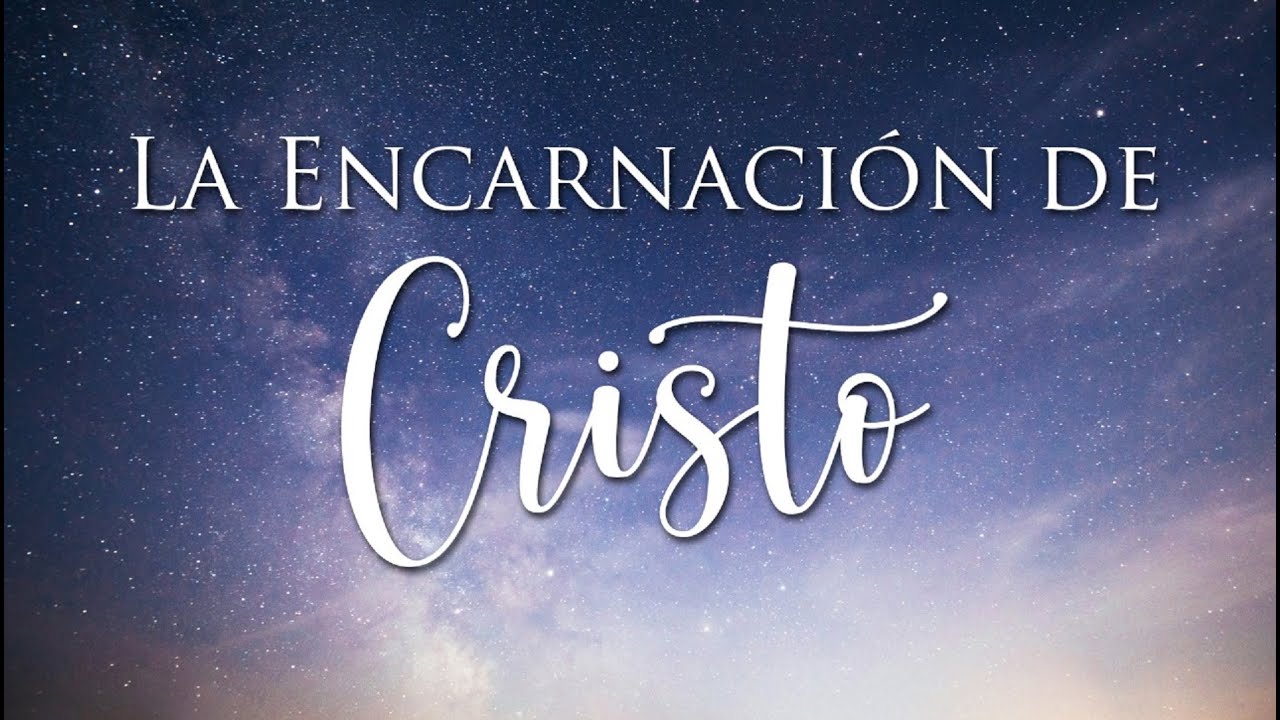 La Encarnación de Cristo Estudio Teológico Completo Hermano Oscar