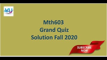 Mth603 Grand Quiz Fall 2020||Grand Quiz Solution mth603