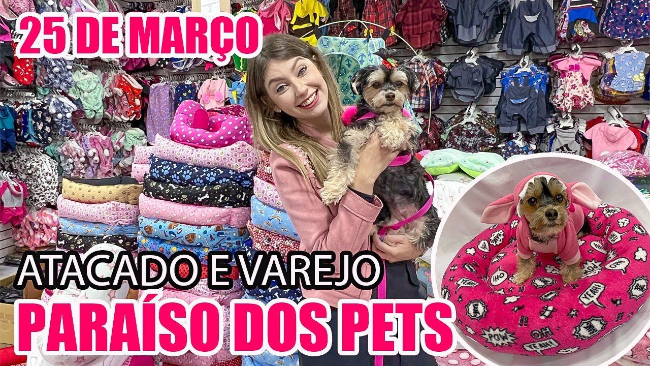 25 DE MARÇO - NOVA LOJA DE ARTIGOS PET DA 25 DE MARÇO - ATACADO E VAREJO