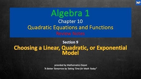 Algebra 1 10 9 Choosing a Linear Quadratic or Exponential Model