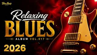 Relaxing Blues Music 2026 | Slow Blues Guitar Mix | Blue Music Radio Album Vol.017