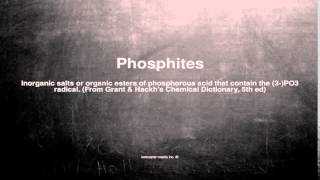 Medical vocabulary: What does Phosphites mean Phosphite Meaning