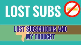 Losing subscribers and my thought