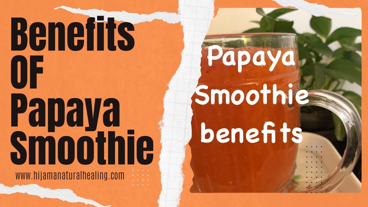 Benefits of Papaya Smoothie | Hijama Natural Healing